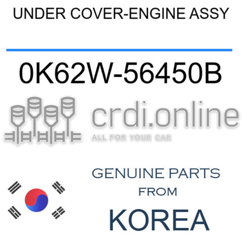 UNDER COVER-ENGINE ASSY [ORIGINAL] 0K62W-56450B 0K62W56450B 0K62W 56450B
