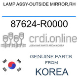 LAMP ASSY-OUTSIDE MIRROR,RH [ORIGINAL] 87624-R0000 87624R0000 87624 R0000