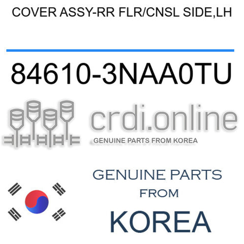 COVER ASSY-RR FLR/CNSL SIDE,LH [ORIGINAL] 84610-3NAA0TU 846103NAA0TU 84610 3NAA0TU
