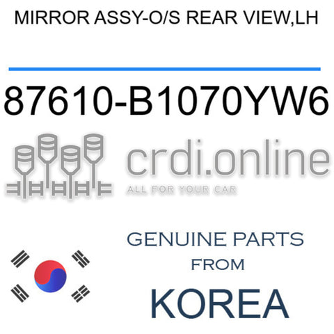 MIRROR ASSY-O/S REAR VIEW,LH [ORIGINAL] 87610-B1070YW6 87610B1070YW6 87610 B1070YW6