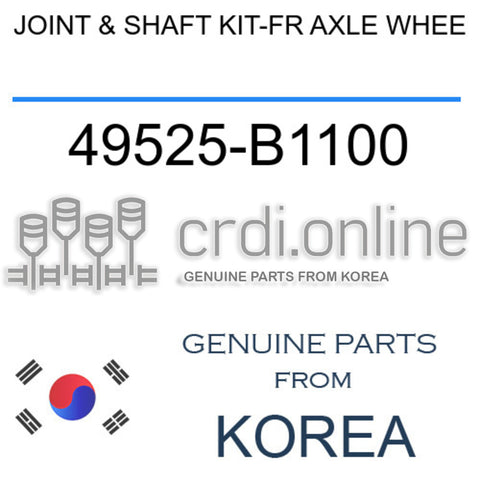 JOINT & SHAFT KIT-FRONT AXLE WHEEL SIDE,RH [ORIGINAL] 49525-B1100 49525B1100 49525 B1100