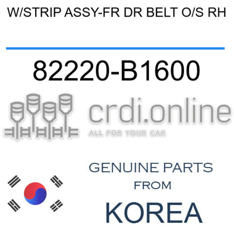 W/STRIP ASSY-FR DR BELT O/S RH 82220-B1600 82220B1600 82220 B1600