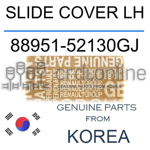 SLIDE COVER LH [ORIGINAL] 88951-52130GJ 8895152130GJ 88951 52130GJ