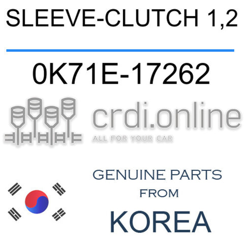 SLEEVE-CLUTCH 1,2 [ORIGINAL] 0K71E-17262 0K71E17262 0K71E 17262