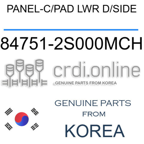 PANEL-C/PAD LWR D/SIDE [ORIGINAL] 84751-2S000MCH 847512S000MCH 84751 2S000MCH