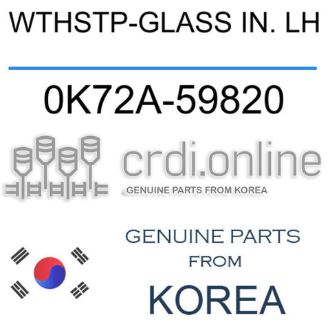 WTHSTP-GLASS IN. LH 0K72A-59820 0K72A59820 0K72A 59820