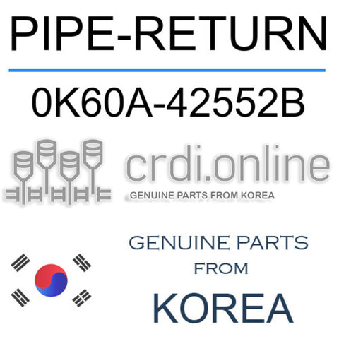 PIPE-RETURN 0K60A-42552B 0K60A42552B 0K60A 42552B