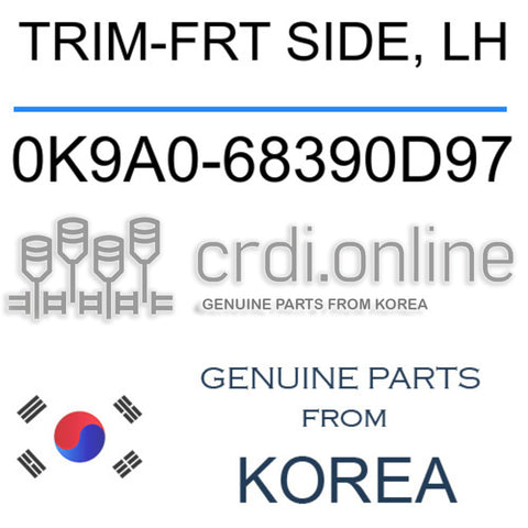 TRIM-FRT SIDE, LH [ORIGINAL] 0K9A0-68390D97 0K9A068390D97 0K9A0 68390D97