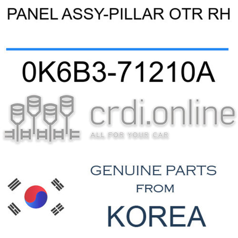 PANEL ASSY-PILLAR OTR RH [ORIGINAL] 0K6B3-71210A 0K6B371210A 0K6B3 71210A