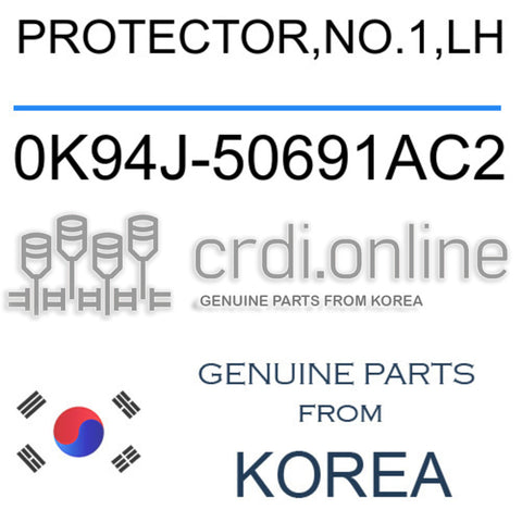 PROTECTOR,NO.1,LH [ORIGINAL] 0K94J-50691AC2 0K94J50691AC2 0K94J 50691AC2