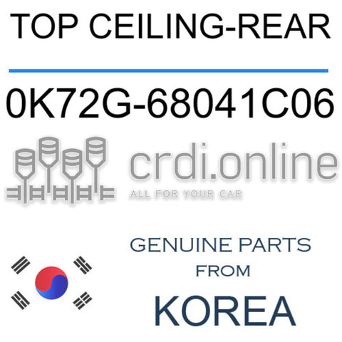 TOP CEILING-REAR [ORIGINAL] 0K72G-68041C06 0K72G68041C06 0K72G 68041C06