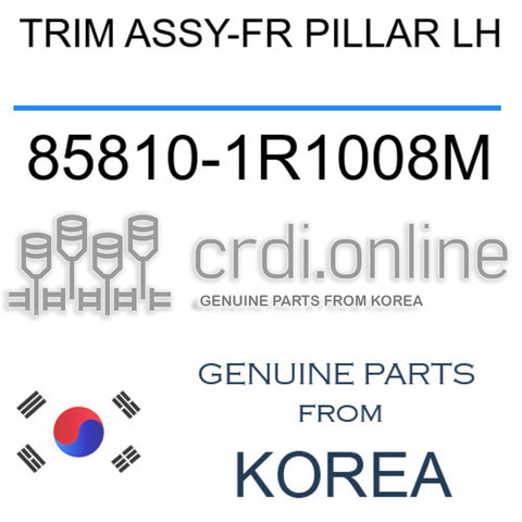 TRIM ASSY-FR PILLAR LH [ORIGINAL] 85810-1R1008M 858101R1008M 85810 1R1008M