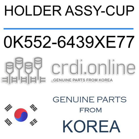 HOLDER ASSY-CUP [ORIGINAL] 0K552-6439XE77 0K5526439XE77 0K552 6439XE77