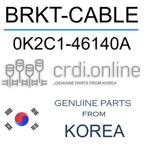 BRKT-CABLE 0K2C1-46140A 0K2C146140A 0K2C1 46140A