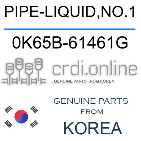 PIPE-LIQUID,NO.1 [ORIGINAL] 0K65B-61461G 0K65B61461G 0K65B 61461G