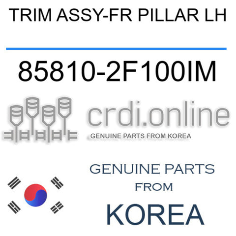 TRIM ASSY-FR PILLAR LH [ORIGINAL] 85810-2F100IM 858102F100IM 85810 2F100IM