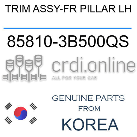 TRIM ASSY-FR PILLAR LH 85810-3B500QS 858103B500QS 85810 3B500QS