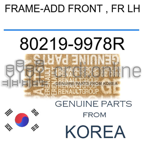 FRAME-ADD FRONT , FR LH [ORIGINAL] 80219-9978R 802199978R 80219 9978R