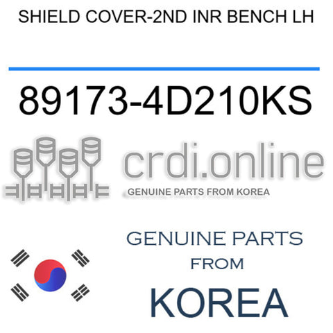 SHIELD COVER-2ND INR BENCH LH 89173-4D210KS 891734D210KS 89173 4D210KS