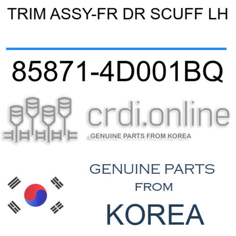 TRIM ASSY-FR DR SCUFF LH [ORIGINAL] 85871-4D001BQ 858714D001BQ 85871 4D001BQ