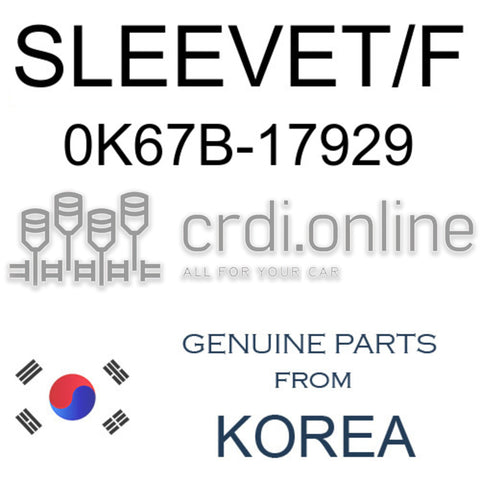 SLEEVET/F [ORIGINAL] 0K67B-17929 0K67B17929 0K67B 17929