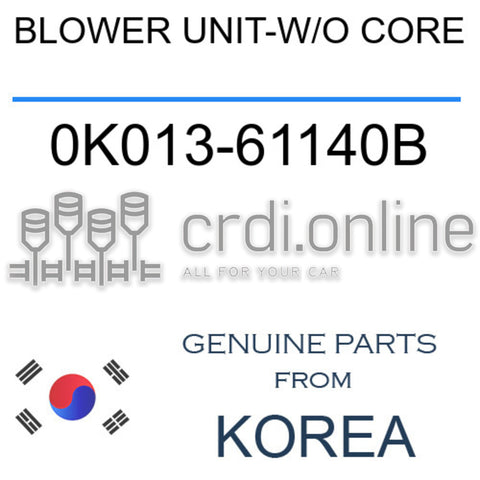 BLOWER UNIT-W/O CORE 0K013-61140B 0K01361140B 0K013 61140B
