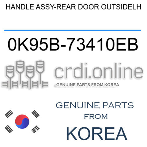 HANDLE ASSY-REAR DOOR OUTSIDELH [ORIGINAL] 0K95B-73410EB 0K95B73410EB 0K95B 73410EB