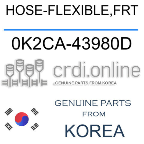 HOSE-FLEXIBLE,FRT [ORIGINAL] 0K2CA-43980D 0K2CA43980D 0K2CA 43980D