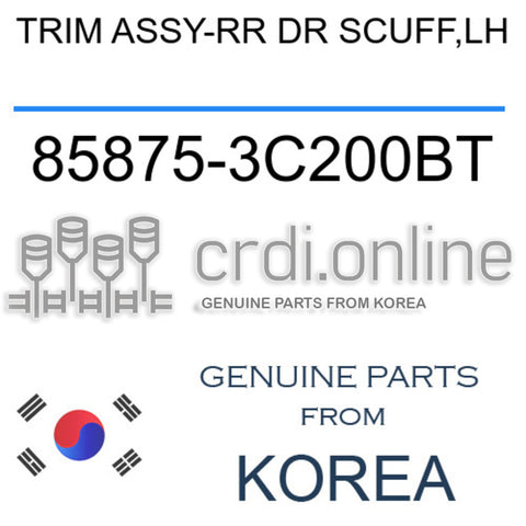 TRIM ASSY-RR DR SCUFF,LH 85875-3C200BT 858753C200BT 85875 3C200BT