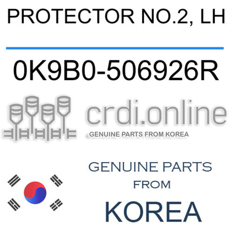 PROTECTOR NO.2, LH [ORIGINAL] 0K9B0-506926R 0K9B0506926R 0K9B0 506926R