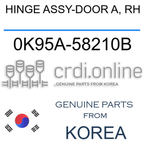 HINGE ASSY-DOOR A, RH [ORIGINAL] 0K95A-58210B 0K95A58210B 0K95A 58210B