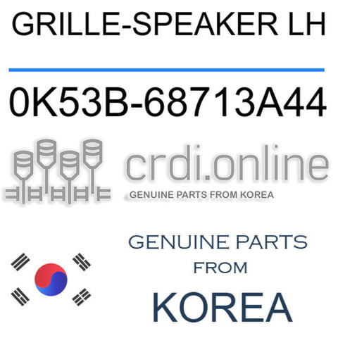 GRILLE-SPEAKER LH 0K53B-68713A44 0K53B68713A44 0K53B 68713A44
