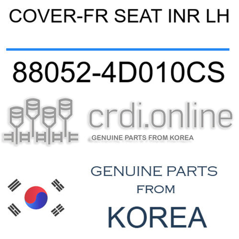 COVER-FR SEAT INR LH 88052-4D010CS 880524D010CS 88052 4D010CS