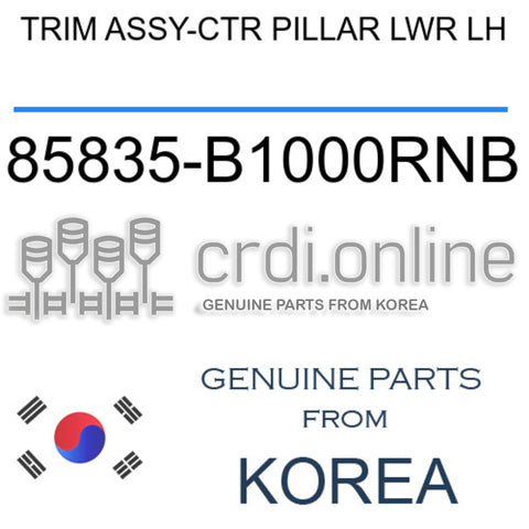 TRIM ASSY-CTR PILLAR LWR LH 85835-B1000RNB 85835B1000RNB 85835 B1000RNB
