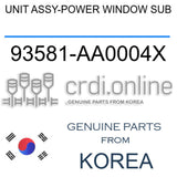 [ORIGINAL] UNIT ASSY-POWER WINDOW SUB 93581-AA0004X 93581AA0004X 93581 AA0004X