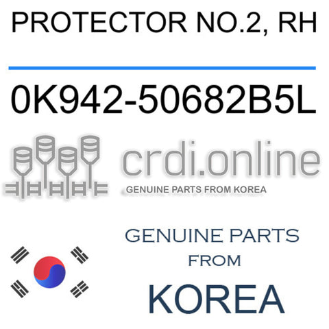 PROTECTOR NO.2, RH [ORIGINAL] 0K942-50682B5L 0K94250682B5L 0K942 50682B5L