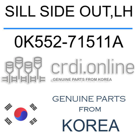 SILL SIDE OUT,LH [ORIGINAL] 0K552-71511A 0K55271511A 0K552 71511A