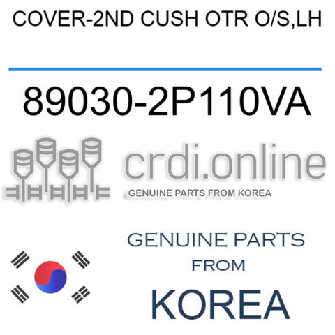 COVER-2ND CUSH OTR O/S,LH [ORIGINAL] 89030-2P110VA 890302P110VA 89030 2P110VA