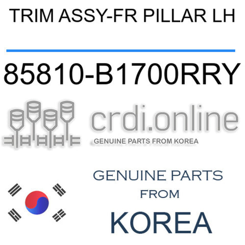 TRIM ASSY-FR PILLAR LH [ORIGINAL] 85810-B1700RRY 85810B1700RRY 85810 B1700RRY