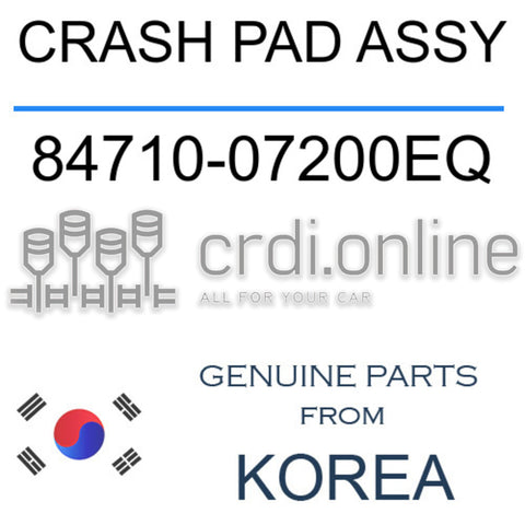 CRASH PAD ASSY [ORIGINAL] 84710-07200EQ 8471007200EQ 84710 07200EQ