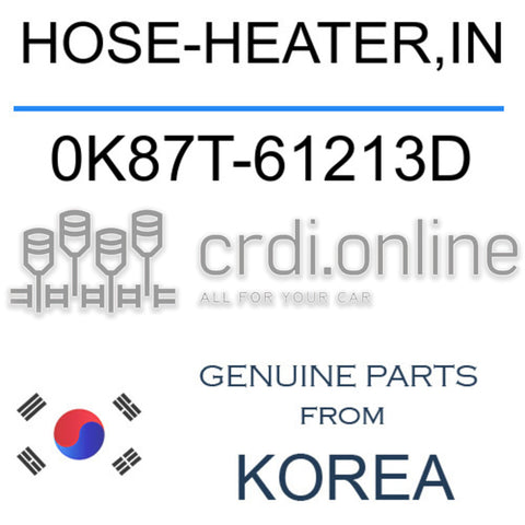 HOSE-HEATER,IN [ORIGINAL] 0K87T-61213D 0K87T61213D 0K87T 61213D