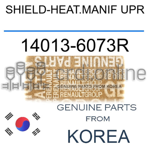 SHIELD-HEAT.MANIF UPR [ORIGINAL] 14013-6073R 140136073R 14013 6073R
