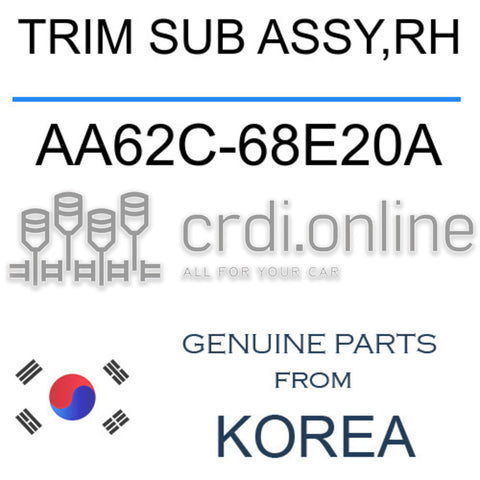 TRIM SUB ASSY,RH AA62C-68E20A AA62C68E20A AA62C 68E20A