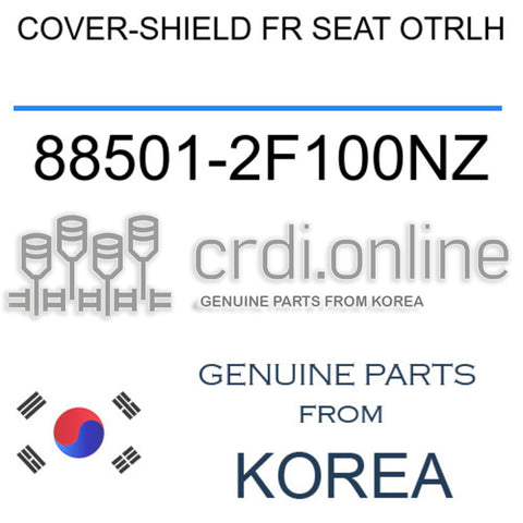 COVER-SHIELD FR SEAT OTRLH [ORIGINAL] 88501-2F100NZ 885012F100NZ 88501 2F100NZ
