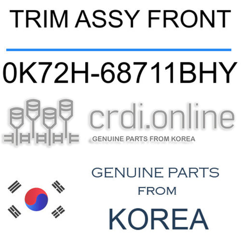 TRIM ASSY FRONT [ORIGINAL] 0K72H-68711BHY 0K72H68711BHY 0K72H 68711BHY