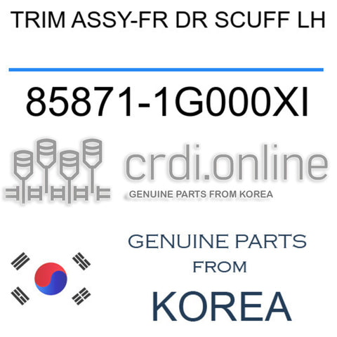 TRIM ASSY-FR DR SCUFF LH 85871-1G000XI 858711G000XI 85871 1G000XI