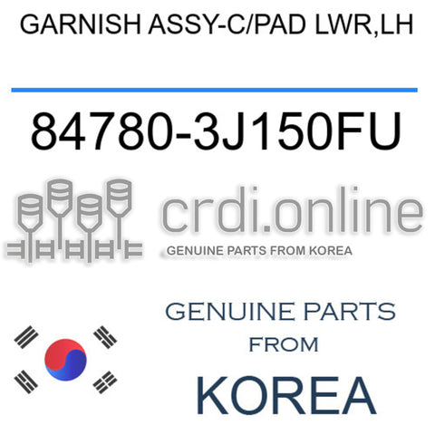 GARNISH ASSY-C/PAD LWR,LH [ORIGINAL] 84780-3J150FU 847803J150FU 84780 3J150FU