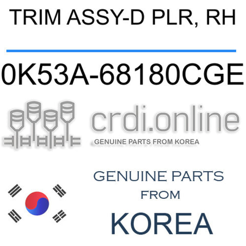 TRIM ASSY-D PLR, RH [ORIGINAL] 0K53A-68180CGE 0K53A68180CGE 0K53A 68180CGE
