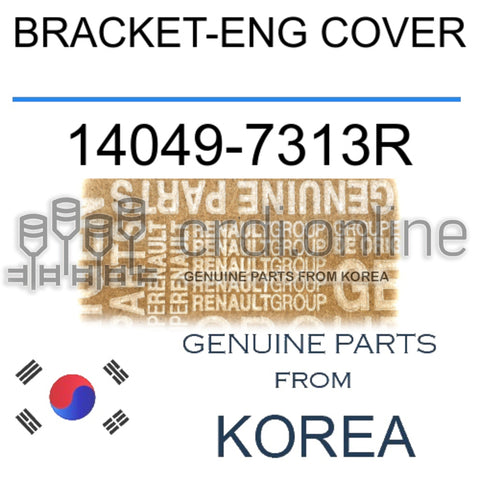 BRACKET-ENG COVER [ORIGINAL] 14049-7313R 140497313R 14049 7313R