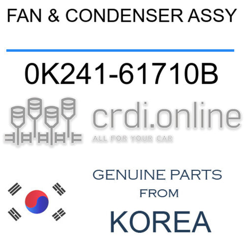 FAN & CONDENSER ASSY [ORIGINAL] 0K241-61710B 0K24161710B 0K241 61710B